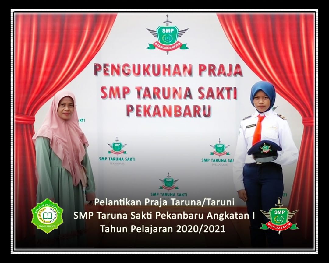 Pelantikan Praja Taruna/Taruni
SMP Taruna Sakti Pekanbaru Angkatan I
Tahun Pelajaran 2020/2021